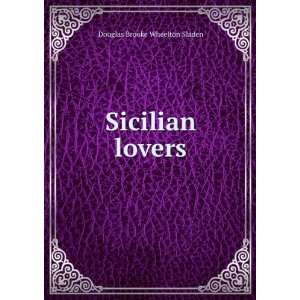 Sicilian lovers Douglas Brooke Wheelton Sladen  Books