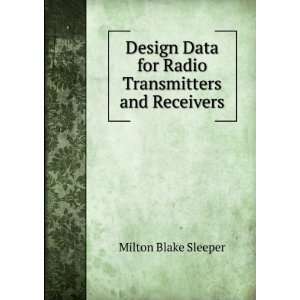   Data for Radio Transmitters and Receivers Milton Blake Sleeper Books