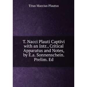   Notes, by E.a. Sonnenschein. Prelim. Ed Titus Maccius Plautus Books