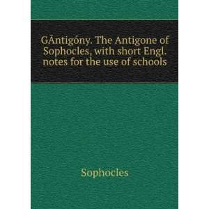   , with short Engl. notes for the use of schools Sophocles Books