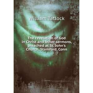   preached at St. Johns Church, Stamford, Conn. William Tatlock Books