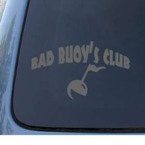  BAD BUOYS CLUB   Car, Truck, Notebook, Vinyl Decal Sticker 
