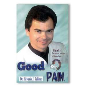    Good Bye Pain By Dr. Silverio Salinas