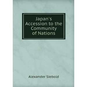   Accession to the Community of Nations Alexander Siebold Books