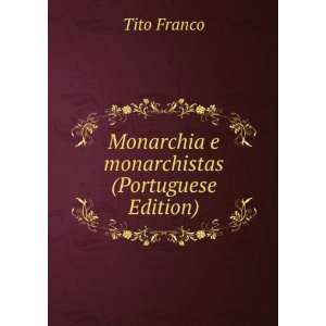  Monarchia e monarchistas (Portuguese Edition) Tito Franco Books