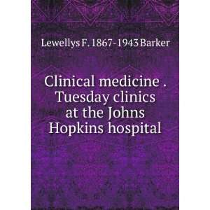 Clinical medicine . Tuesday clinics at the Johns Hopkins 