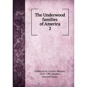   Lucien Marcus, 1853 1907,Banker, Howard James Underwood: Books
