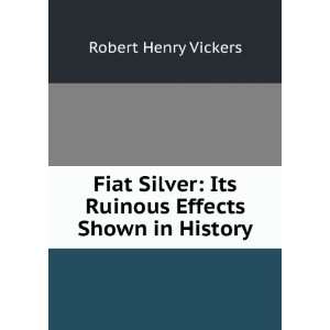    Its Ruinous Effects Shown in History Robert Henry Vickers Books
