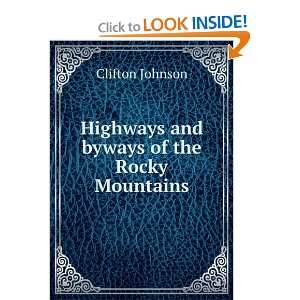    Highways and byways of the Rocky Mountains Clifton Johnson Books
