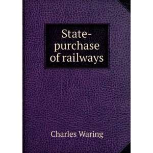  State purchase of railways Charles Waring Books