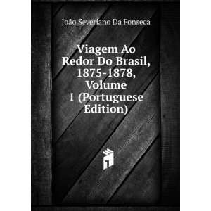   , Volume 1 (Portuguese Edition) JoÃ£o Severiano Da Fonseca Books