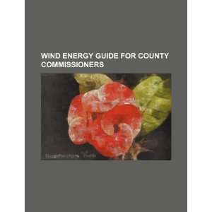  Wind energy guide for county commissioners (9781234430726 