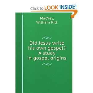   study in gospel origins William Pitt MacVey  Books