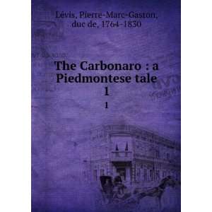   The carbonaro A Piedmontese Tale. Pierre Marc Gaston LÃ©vis Books