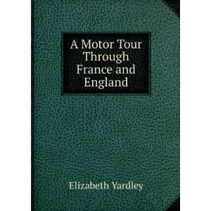 A Motor Tour Through France and England Elizabeth Yardley Books