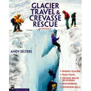  Glacier Travel, Crevasse Rescue Guide Book / Selters 