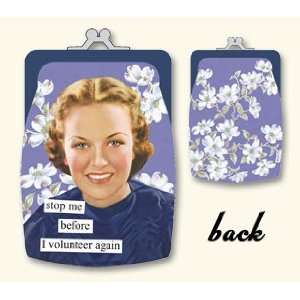  Anne Taintor Stop Me Before I Volunteer Coin Purse Beauty