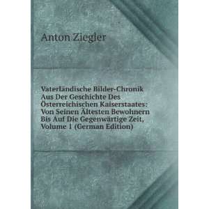   GegenwÃ¤rtige Zeit, Volume 1 (German Edition) Anton Ziegler Books