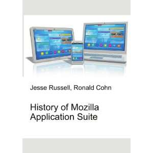  History of Mozilla Application Suite Ronald Cohn Jesse 