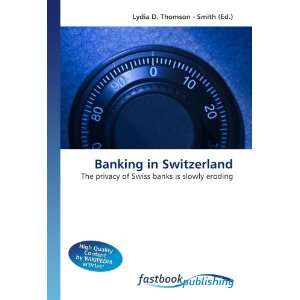  Banking in Switzerland The privacy of Swiss banks is 