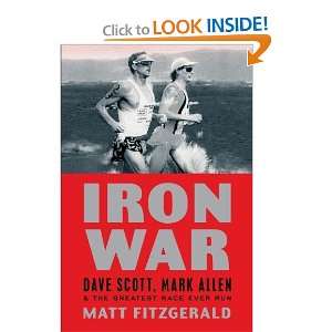  Iron War Dave Scott, Mark Allen, & the Greatest Race Ever 
