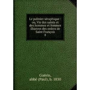   de Saint FranÃ§ois. 8 abbÃ© (Paul), b. 1830 GuÃ©rin Books