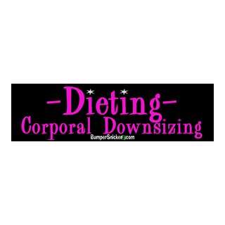 Dieting Corporal Downsizing   funny bumper stickers (Medium 10x2.8 in 