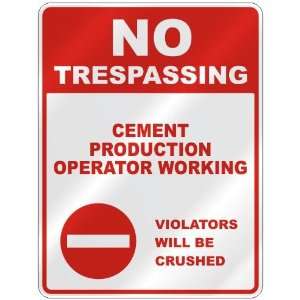 NO TRESPASSING  CEMENT PRODUCTION OPERATOR WORKING VIOLATORS WILL BE 