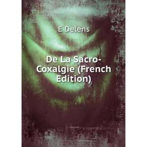  De La Sacro Coxalgie (French Edition) E Delens Books