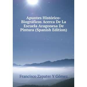   De Pintura (Spanish Edition) Francisco Zapater Y GÃ³mez Books