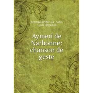 Aymeri de Narbonne chanson de geste Louis Demaison Bertrand de Bar 