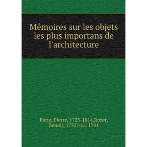    Pierre, 1723 1814,Rozet, BenoÃ®t, 1732? ca. 1794 Patte Books
