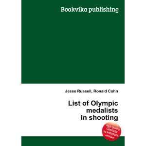   of Olympic medalists in shooting: Ronald Cohn Jesse Russell: Books