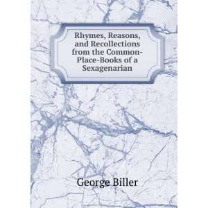   from the Common Place Books of a Sexagenarian George Biller Books