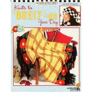  Knits to Breit   en Your Day Leisure Arts book 3767 Arts 