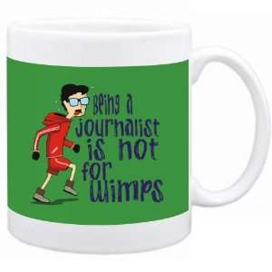 Being a Journalist is not for wimps Occupations Mug (Green 