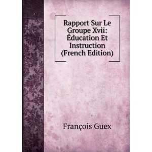  Rapport Sur Le Groupe Xvii Ã?ducation Et Instruction 