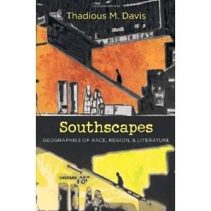  Southscapes Geographies of Race, Region, and Literature 