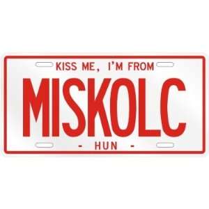 NEW  KISS ME , I AM FROM MISKOLC  HUNGARY LICENSE PLATE SIGN CITY 