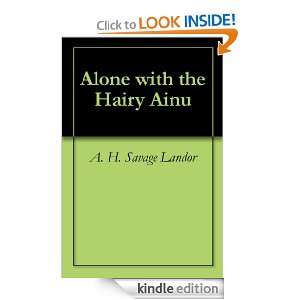 Alone with the Hairy Ainu A. H. Savage Landor  Kindle 