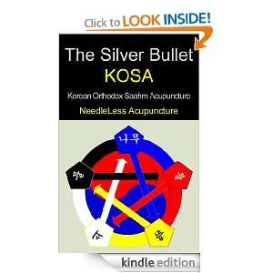 The Silver Bullet, The KOSA (Korean Orthodox Saahm Acupuncture 