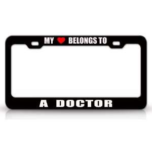 MY HEART BELONGS TO A DOCTOR Occupation Metal Auto License Plate Frame 