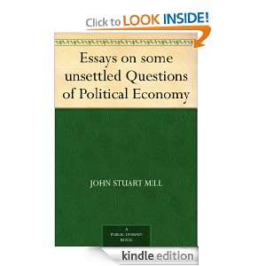 Essays on some unsettled Questions of Political Economy John Stuart 