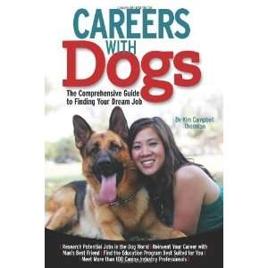 Careers with Dogs The Comprehensive Guide to Finding Your Dream Job 