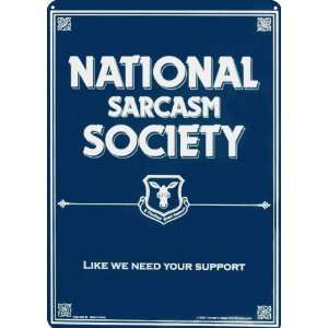  National Sarcasm Society Like We Need Your Support Tin 