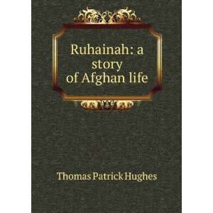    Ruhainah a story of Afghan life Thomas Patrick Hughes Books