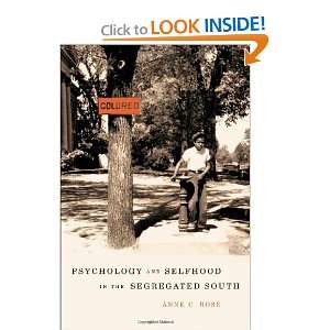   Psychology and Selfhood in the Segregated South Anne C. Rose Books