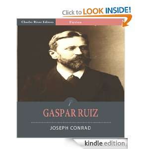 Gaspar Ruiz (Illustrated) Joseph Conrad, Charles River Editors 