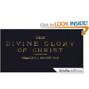 The Divine Glory of Christ Charles John Brown, G. Wm., Foster  