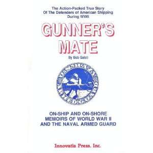  Gunners Mate  On Ship and On Shore Memoirs of World War 